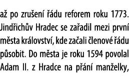 a po zru en    du reforem roku 1773. Jind ich v Hradec se za adil mezi prvn  m sta kr lovstv , kde za ali  lenov    ...