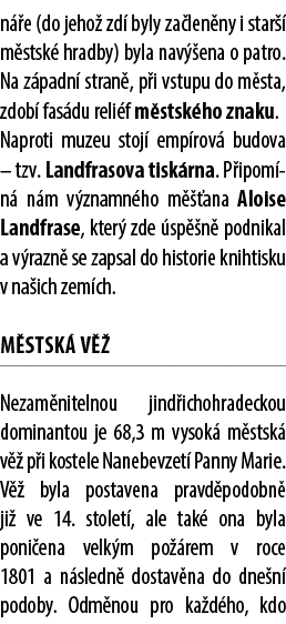 n e (do jeho  zd  byly za len ny i star   m stsk  hradby) byla nav  ena o patro. Na z padn  stran , p i vstupu do m ...