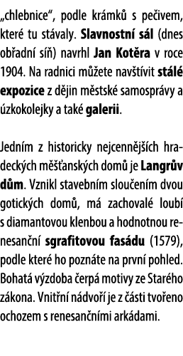 „chlebnice“, podle kr mk s pe ivem, kter  tu st valy. Slavnostn  s l (dnes ob adn  s  ) navrhl Jan Kot ra v roce 190...