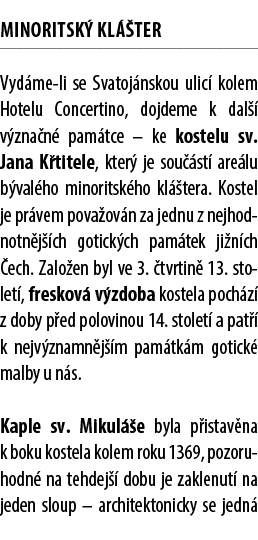 MInoritsk kl  ter Vyd me li se Svatoj nskou ulic  kolem Hotelu Concertino, dojdeme k dal   v zna n  pam tce – ke kos...