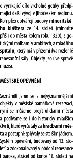 o vynikaj c d lo vrcholn  gotiky p edj maj c  dal   v voj v jiho esk m regionu. Komplex dotv  ej  budovy minoritsk h...