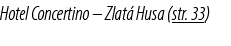 Hotel Concertino – Zlat Husa (str. 33)