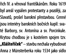  ich IV. a v noval franti k n m. Roku 1619 byl are l vyp len protestanty a pozd ji, za Slavat , pro el barokn p esta...