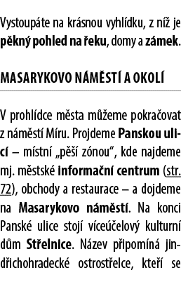 Vystoup te na kr snou vyhl dku, z n  je p kn  pohled na  eku, domy a z mek. Masarykovo n m st  a okol  V prohl dce m...