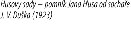Husovy sady – pomn k Jana Husa od socha e J. V. Du ka (1923)