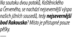 Na soutoku dvou potok , Ko t nick ho a erven ho, se nach z  nejsevern j   v spa na ich ji n ch soused , tedy nejseve...