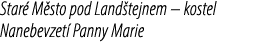 Star M sto pod Land tejnem – kostel Nanebevzet  Panny Marie