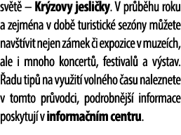 sv t – Kr zovy jesli ky. V pr b hu roku a zejm na v dob  turistick  sez ny m  ete nav t vit nejen z mek  i expozice ...