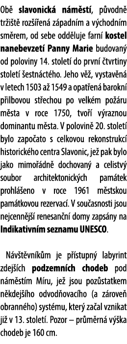 Ob slavonick  n m st , p vodn  tr i t  roz   en  z padn m a v chodn m sm rem, od sebe odd luje farn  kostel nanebevz...