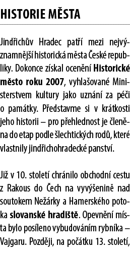 historiE M sta Jind ich v Hradec pat  mezi nejv znamn j   historick  m sta  esk  republiky. Dokonce z skal ocen n  H...
