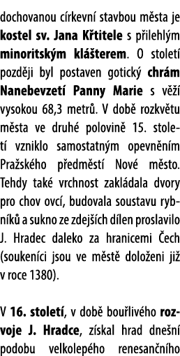 dochovanou c rkevn stavbou m sta je kostel sv. Jana K titele s p ilehl m minoritsk m kl  terem. O stolet  pozd ji by...