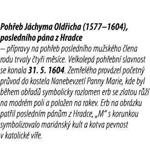 Poh eb J chyma Old icha (1577–1604), posledn ho p na z Hradce – p pravy na poh eb posledn ho mu sk ho  lena rodu trv...