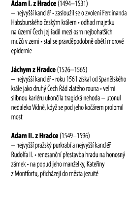 Adam I. z Hradce (1494–1531) – nejvy   kancl   • zaslou il se o zvolen  Ferdinanda Habsbursk ho  esk m kr lem • odha...