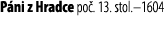 P ni z Hradce po . 13. stol.–1604