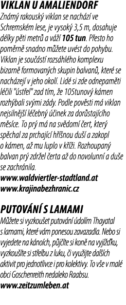 Viklan u Amaliendorf Zn m rakousk  viklan se nach z  ve Schremsk m lese, je vysok  3,5 m, dosahuje d lky p ti metr  ...