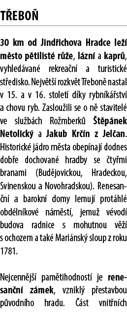 t ebo 30 km od Jind ichova Hradce le   m sto p tilist  r  e, l zn  a kapr , vyhled van  rekrea n  a turistick  st ed...