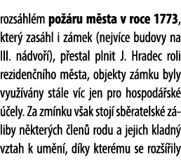 rozs hl m po ru m sta v roce 1773, kter  zas hl i z mek (nejv ce budovy na III. n dvo  ), p estal plnit J. Hradec ro...