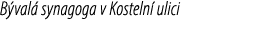 B val synagoga v Kosteln  ulici