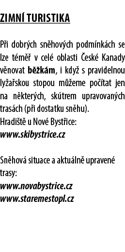 ZIMN TURISTIKA P i dobr ch sn hov ch podm nk ch se lze t m   v cel  oblasti  esk  Kanady v novat b  k m, i kdy  s pr...