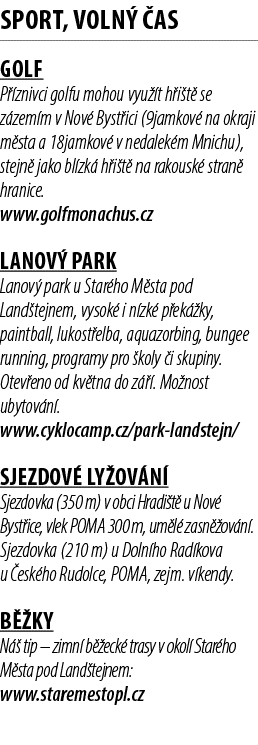 Sport, voln  as Golf P  znivci golfu mohou vyu  t h i t  se z zem m v Nov  Byst ici (9jamkov  na okraji m sta a 18ja...