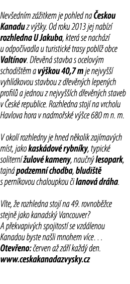  Nev edn m z itkem je pohled na  eskou Kanadu z v  ky. Od roku 2013 jej nab z  rozhledna U Jakuba, kter  se nach z  ...