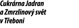 Cukr rna Jadran a Zmrzlinov sv t v T eboni