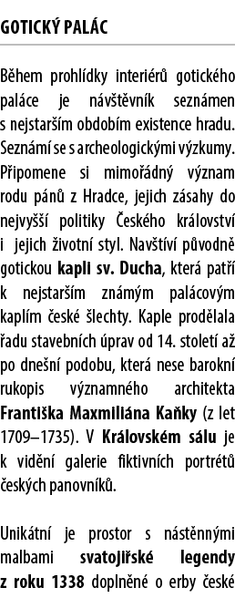 gotick pal c B hem prohl dky interi r  gotick ho pal ce je n v t vn k sezn men s nejstar  m obdob m existence hradu....