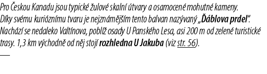 Pro eskou Kanadu jsou typick   ulov  skaln   tvary a osamocen  mohutn  kameny. D ky sv mu kuri zn mu tvaru je nejzn ...