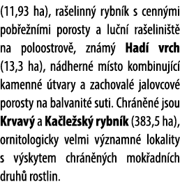 (11,93 ha), ra elinn rybn k s cenn mi pob e n mi porosty a lu n  ra elini t  na poloostrov , zn m  Had  vrch (13,3 h...