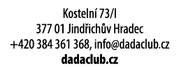 Kosteln 73/I 377 01 Jind ich v Hradec +420 384 361 368, info@dadaclub.cz dadaclub.cz
