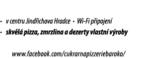 • v centru Jind ichova Hradce • Wi Fi p ipojen • skv l  pizza, zmrzlina a dezerty vlastn  v roby www.facebook.com/cu...