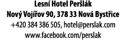 Lesn Hotel Per l k Nov  Voj  ov 90, 378 33 Nov  Byst ice +420 384 386 505, hotel@perslak.com www.facebook.com/perslak