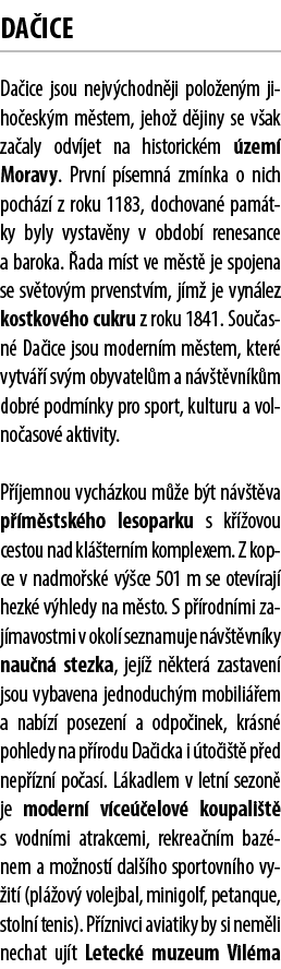 da ice Da ice jsou nejv chodn ji polo en m jiho esk m m stem, jeho d jiny se v ak za aly odv jet na historick m  zem...