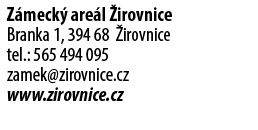 Z meck are l  irovnice Branka 1, 394 68  irovnice tel.: 565 494 095 zamek@zirovnice.cz www.zirovnice.cz