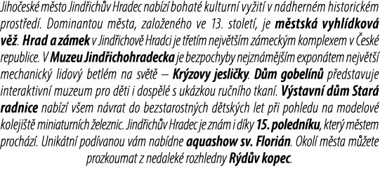 Jiho esk m sto Jind ich v Hradec nab z  bohat  kulturn  vy it  v n dhern m historick m prost ed . Dominantou m sta, ...