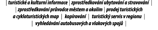 | turistick a kulturn  informace | zprost edkov n  ubytov n  a stravov n  | | zprost edkov n  pr vodce m stem a okol...