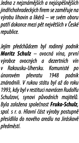 Jedna z nejzn m j ch a nej sp  n j  ch jind ichohradeck ch firem se zam  uje na v robu lihovin a lik r  – ve sv m ob...