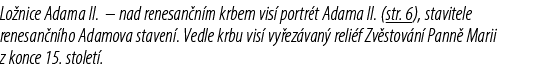 Lo nice Adama II. – nad renesan n m krbem vis portr t Adama II. (str. 6), stavitele renesan n ho Adamova staven . Ve...