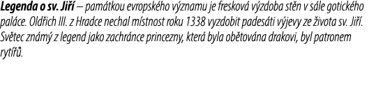 Legenda o sv. Ji  – pam tkou evropsk ho v znamu je freskov  v zdoba st n v s le gotick ho pal ce. Old ich III. z Hra...