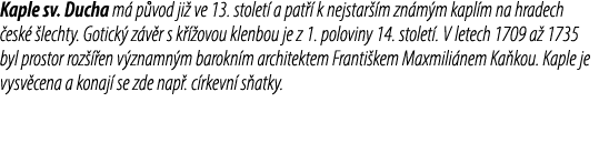 Kaple sv. Ducha m p vod ji  ve 13. stolet  a pat   k nejstar  m zn m m kapl m na hradech  esk   lechty. Gotick  z v ...